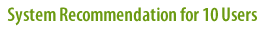 System Recommendation for 10 Users
